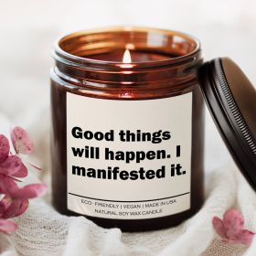 Good things will happen I manifested it Candle (Title: Fresh Balsam)