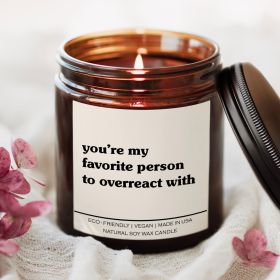 You're My Favorite Person To Overreact With Candle (Scent: Vanilla Bean)